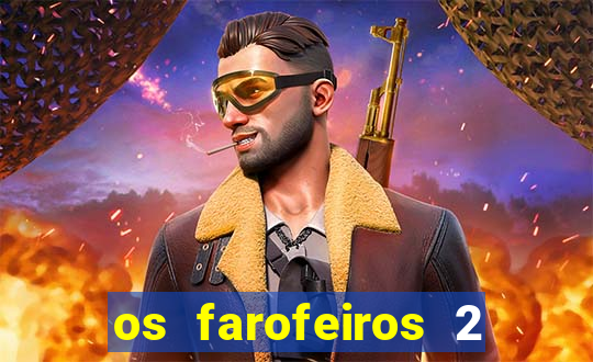 os farofeiros 2 rede canais